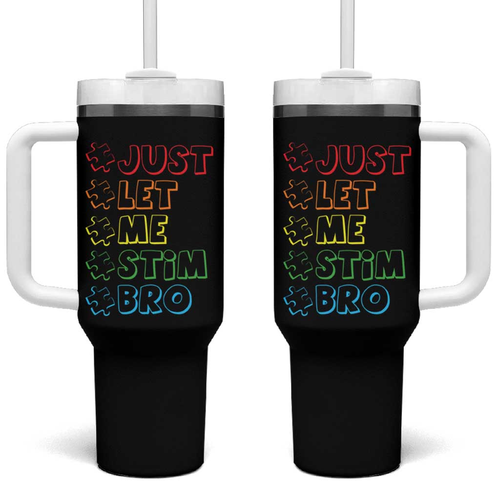 Funny Autistic Tumbler With Handle Just Let Me Stim Bro Autism Boys Kids