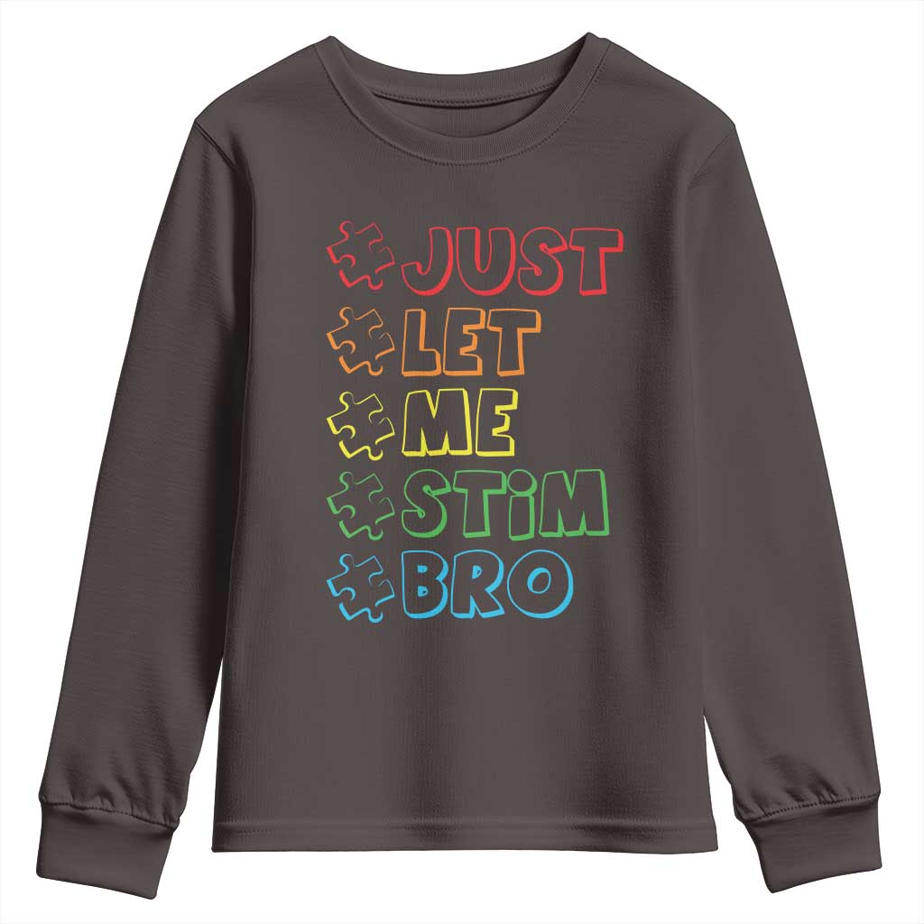 Funny Autistic Youth Sweatshirt Just Let Me Stim Bro Autism Boys Kids
