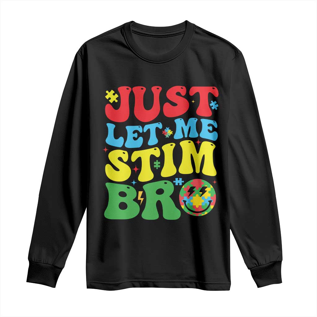 Just Let Me Stim Bro Long Sleeve Shirt Autism ADHD Stimming