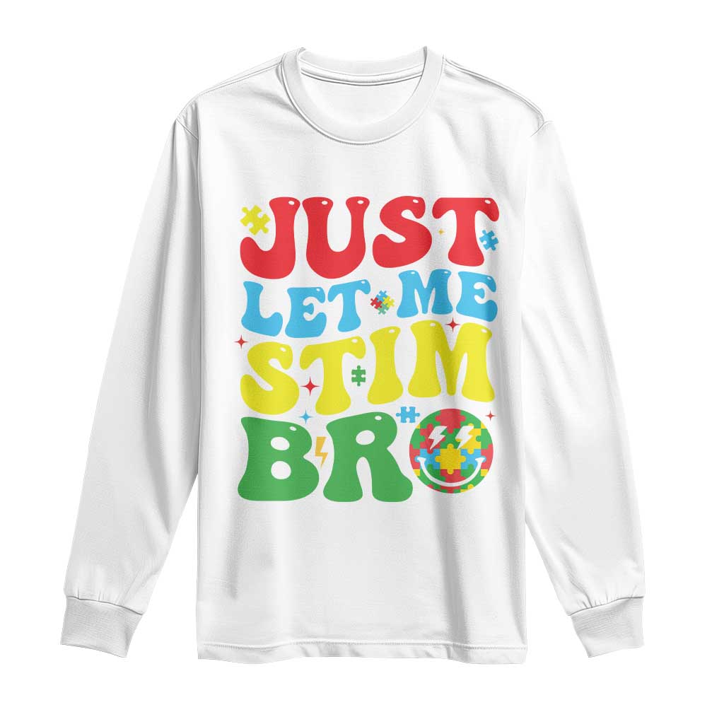 Just Let Me Stim Bro Long Sleeve Shirt Autism ADHD Stimming