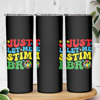 Just Let Me Stim Bro Skinny Tumbler Autism ADHD Stimming