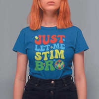 Just Let Me Stim Bro T Shirt For Women Autism ADHD Stimming