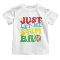 Just Let Me Stim Bro Toddler T Shirt Autism ADHD Stimming