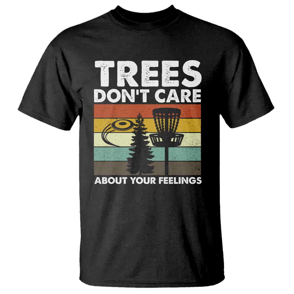 Funny Disc Golf T Shirt Tree Don't Care About Your Feelings - Wonder Print Shop