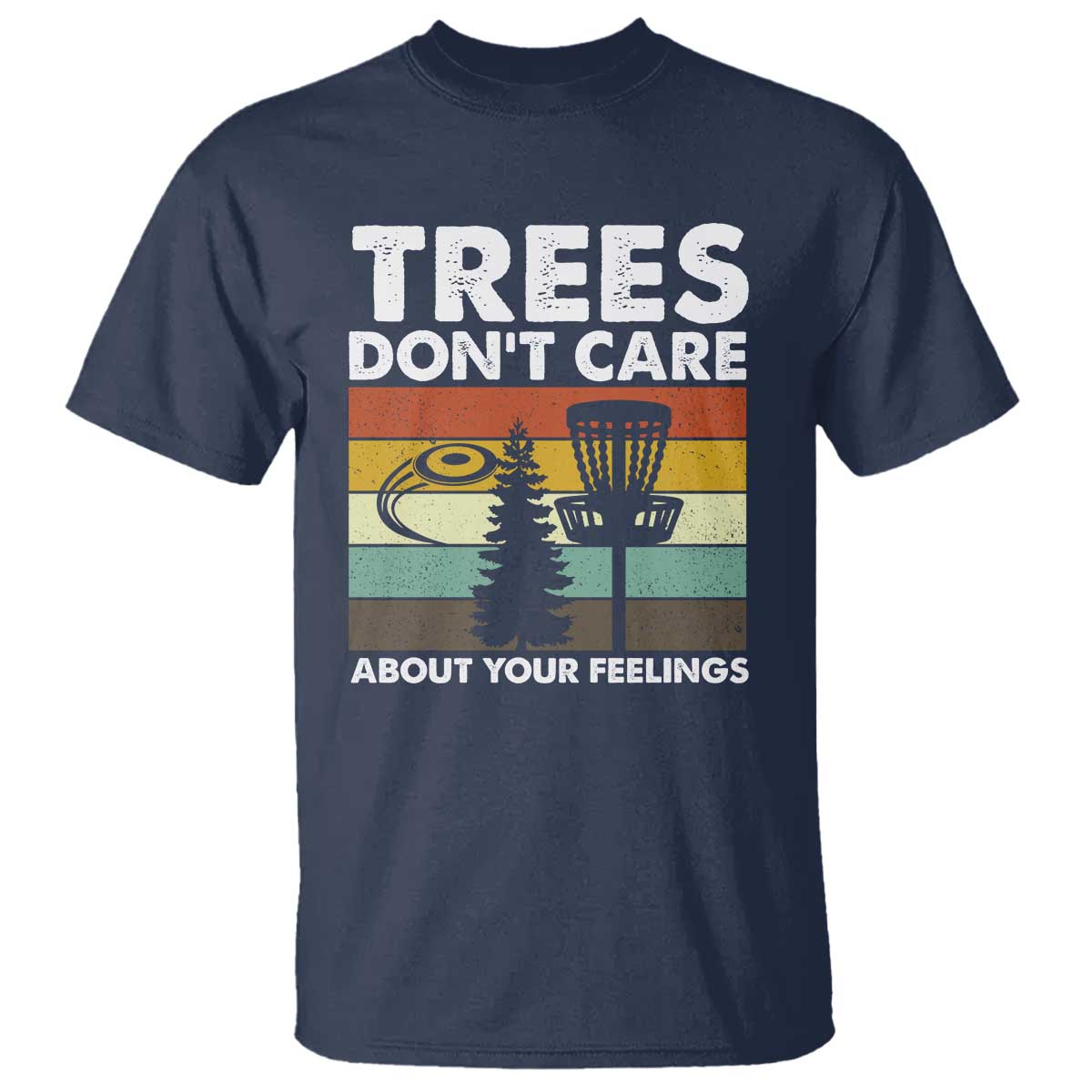 Funny Disc Golf T Shirt Tree Don't Care About Your Feelings - Wonder Print Shop