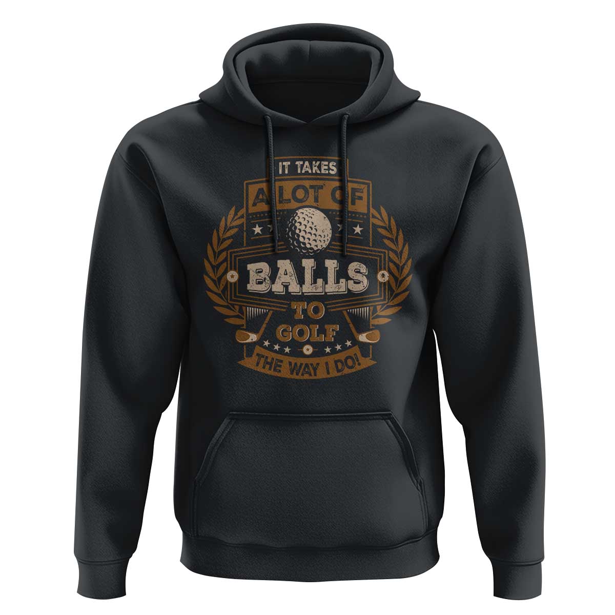 Funny Golf Hoodie It Takes A Lot Of Balls To Golf The Way I Do - Wonder Print Shop