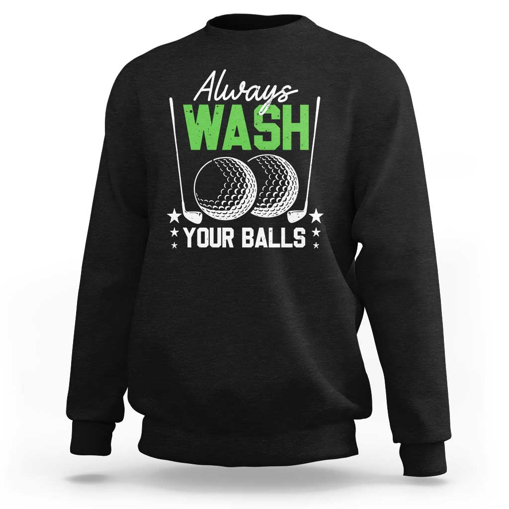 Funny Golf Sweatshirt Always Wash Your Balls - Wonder Print Shop
