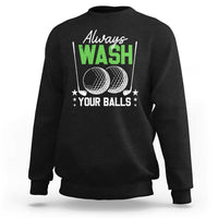 Funny Golf Sweatshirt Always Wash Your Balls - Wonder Print Shop