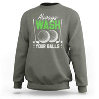 Funny Golf Sweatshirt Always Wash Your Balls - Wonder Print Shop
