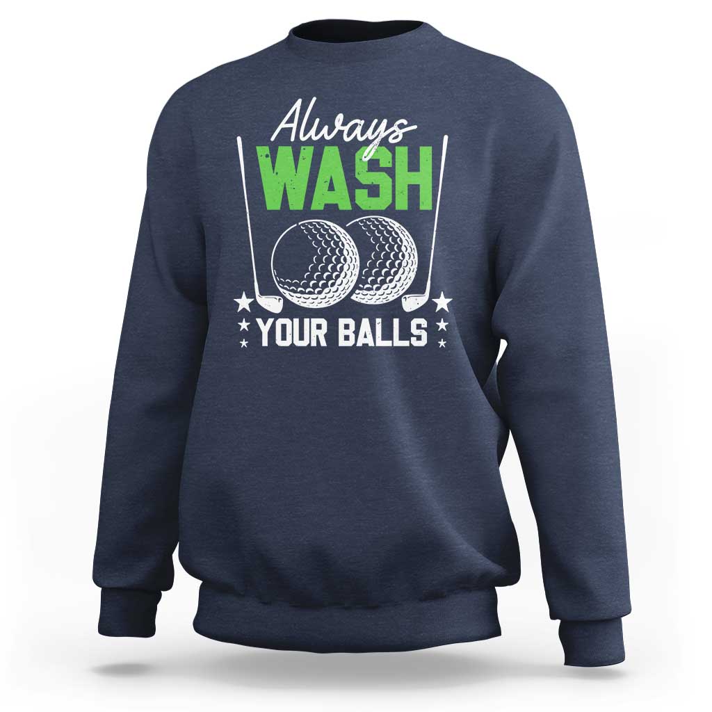 Funny Golf Sweatshirt Always Wash Your Balls - Wonder Print Shop