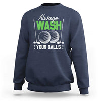 Funny Golf Sweatshirt Always Wash Your Balls - Wonder Print Shop