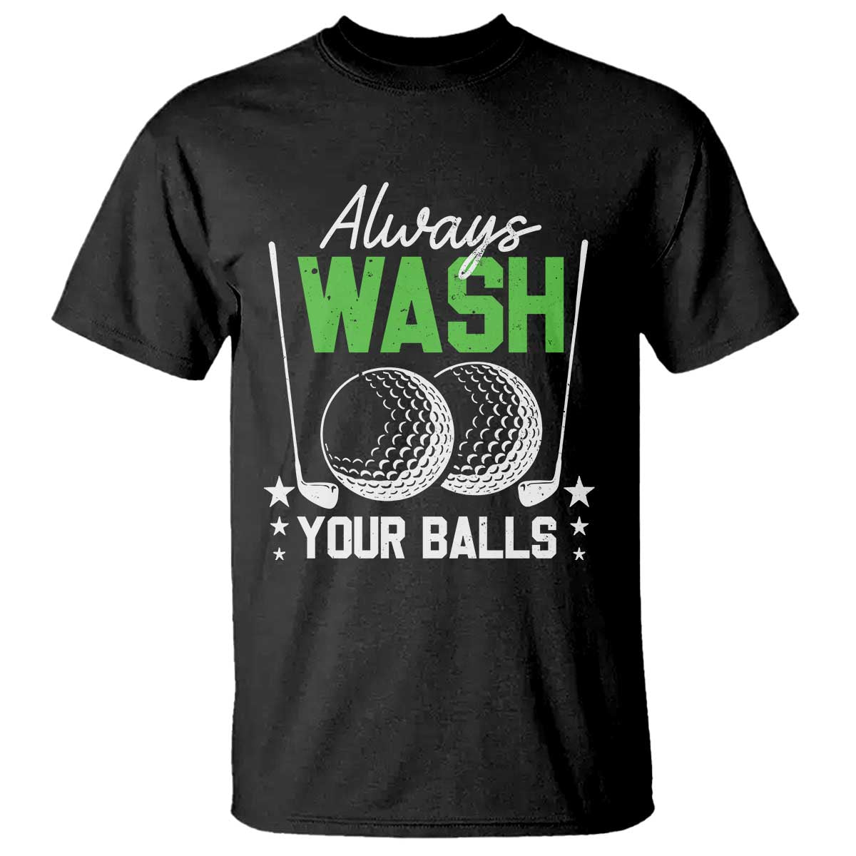 Funny Golf T Shirt Always Wash Your Balls - Wonder Print Shop