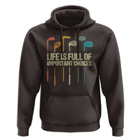 Funny Golf Hoodie Life Is Full Of Important Choices Golf Retro - Wonder Print Shop