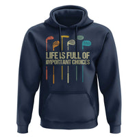Funny Golf Hoodie Life Is Full Of Important Choices Golf Retro - Wonder Print Shop