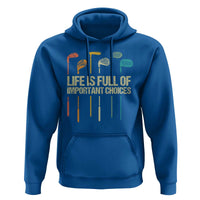 Funny Golf Hoodie Life Is Full Of Important Choices Golf Retro - Wonder Print Shop