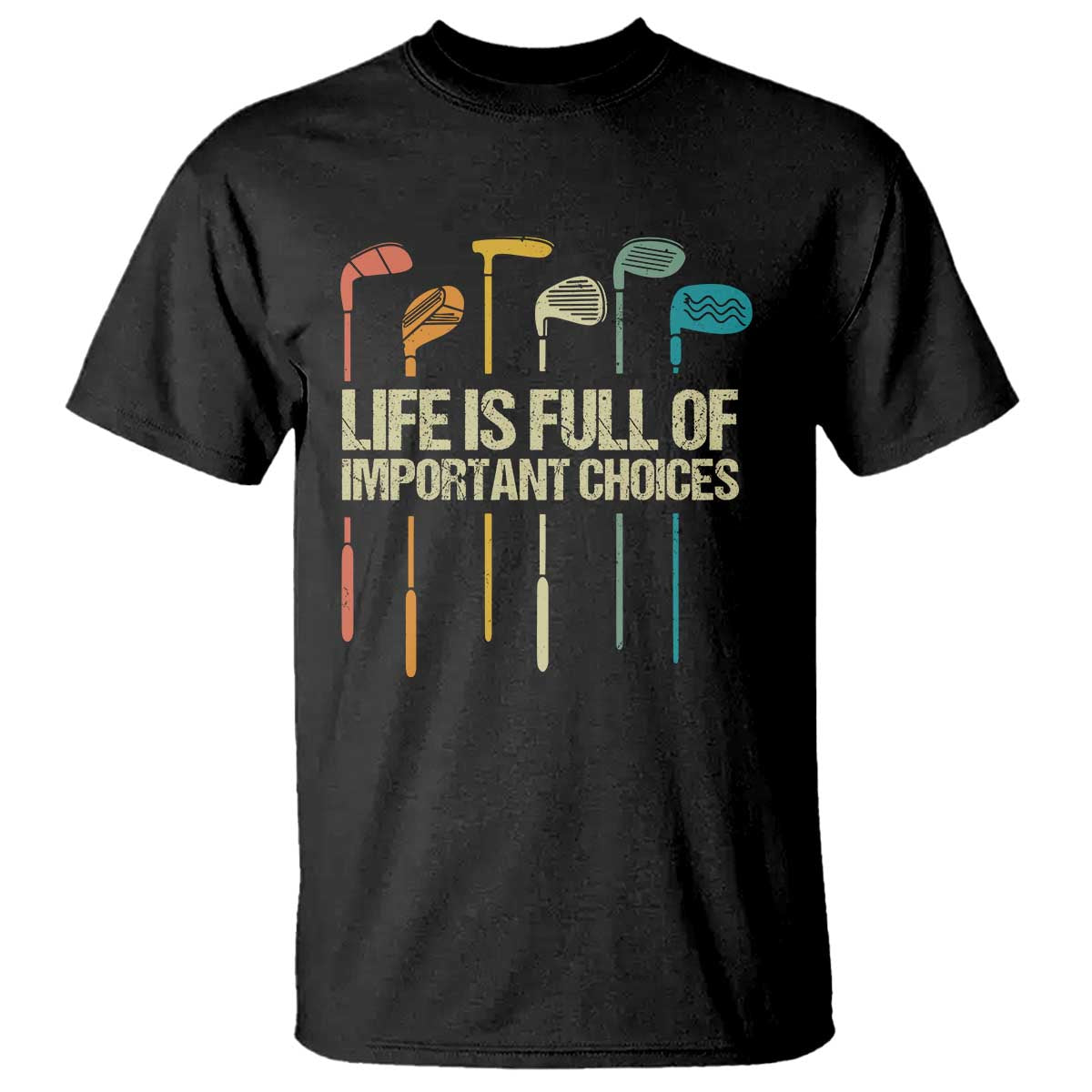 Funny Golf T Shirt Life Is Full Of Important Choices Golf Retro - Wonder Print Shop