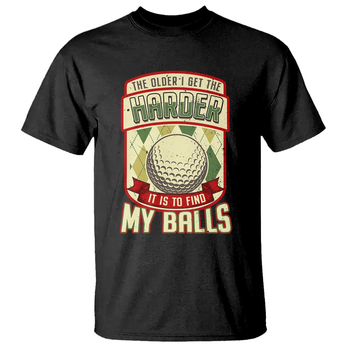 Funny Golf T Shirt The Older I Get The Harder - Wonder Print Shop