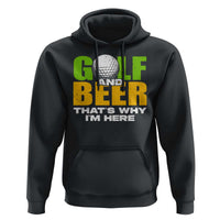 Funny Golf And Beer Hoodie That's Why I'm Here - Wonder Print Shop