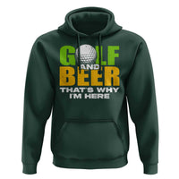 Funny Golf And Beer Hoodie That's Why I'm Here - Wonder Print Shop