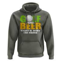 Funny Golf And Beer Hoodie That's Why I'm Here - Wonder Print Shop