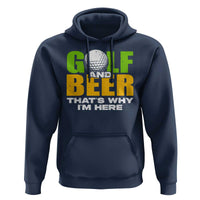 Funny Golf And Beer Hoodie That's Why I'm Here - Wonder Print Shop