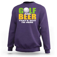 Funny Golf And Beer Sweatshirt That's Why I'm Here - Wonder Print Shop