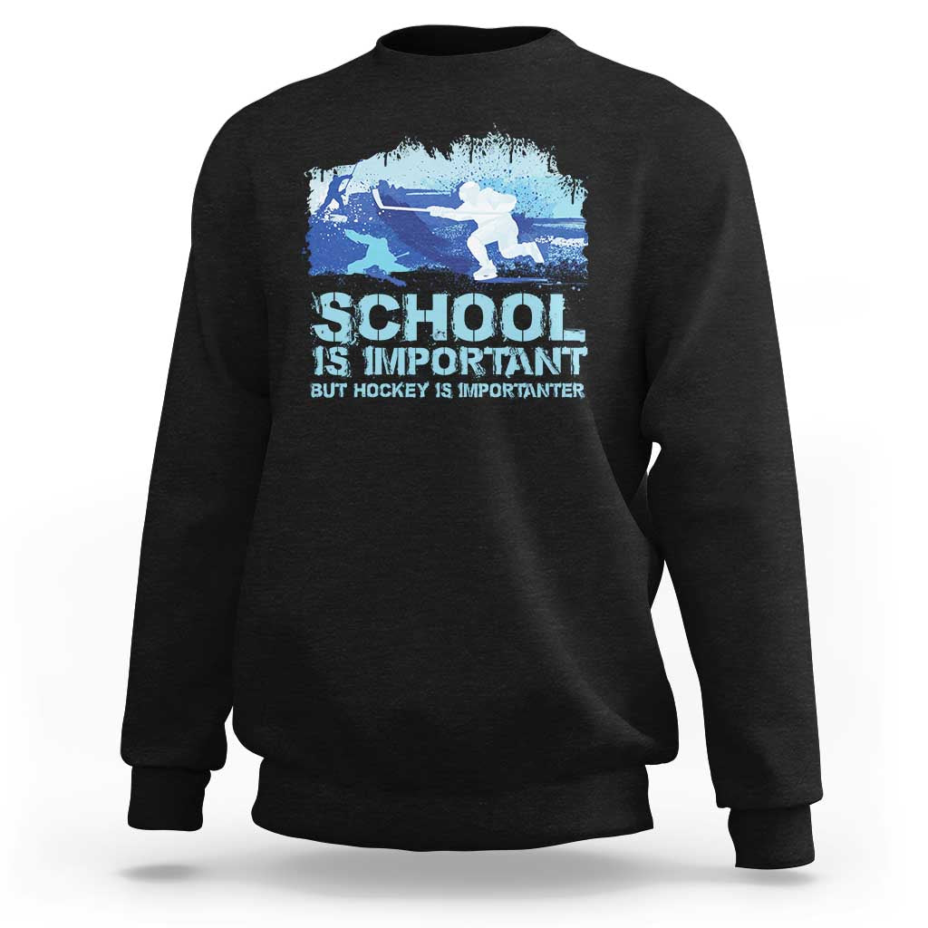 Funny School Is Important But Hockey Is Importanter Sweatshirt - Wonder Print Shop
