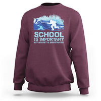 Funny School Is Important But Hockey Is Importanter Sweatshirt - Wonder Print Shop