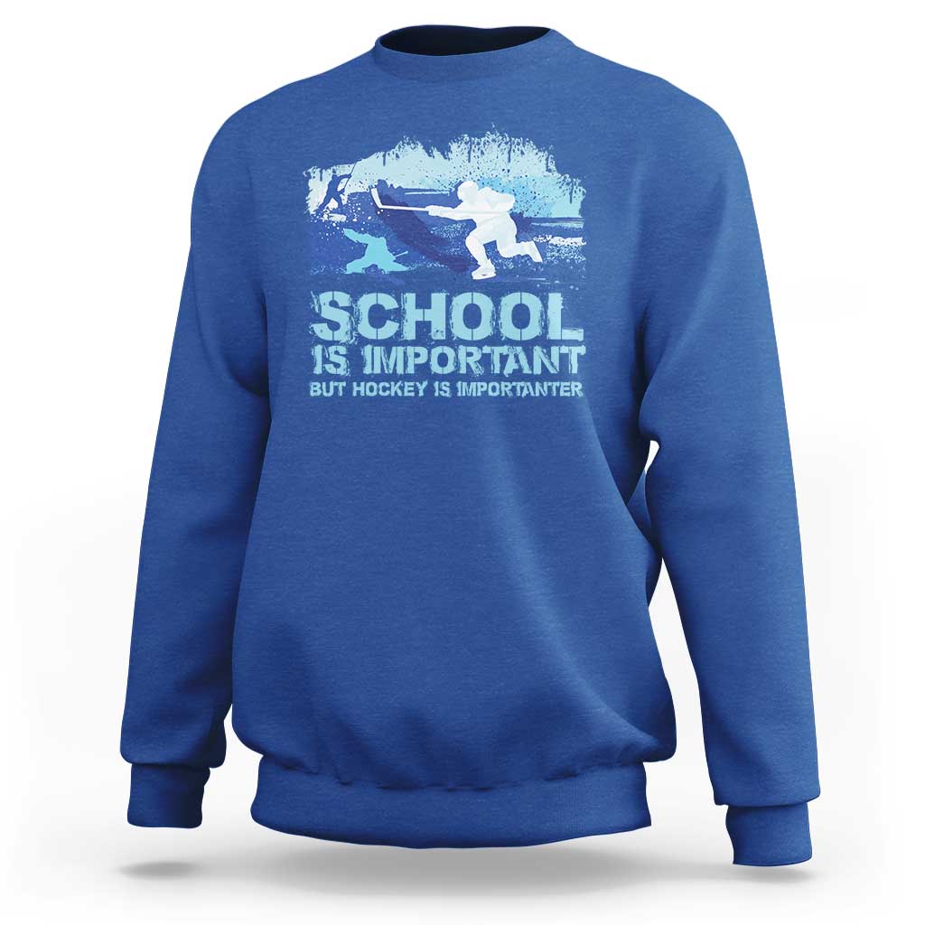 Funny School Is Important But Hockey Is Importanter Sweatshirt - Wonder Print Shop