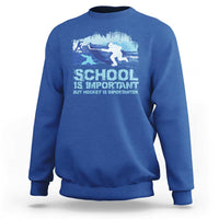 Funny School Is Important But Hockey Is Importanter Sweatshirt - Wonder Print Shop