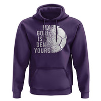Soccer Goalkeeper Hoodie My Goal Is To Deny Yours - Wonder Print Shop