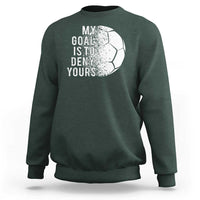 Soccer Goalkeeper Sweatshirt My Goal Is To Deny Yours - Wonder Print Shop
