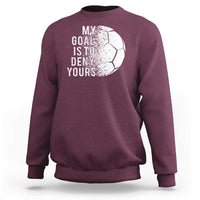 Soccer Goalkeeper Sweatshirt My Goal Is To Deny Yours - Wonder Print Shop