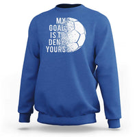 Soccer Goalkeeper Sweatshirt My Goal Is To Deny Yours - Wonder Print Shop