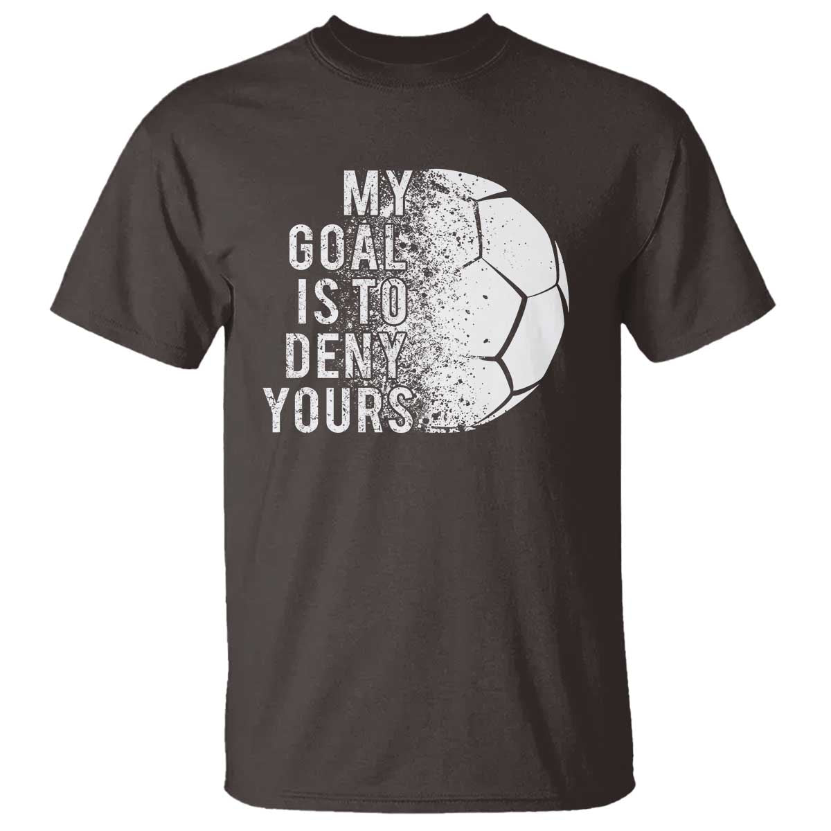Soccer Goalkeeper T Shirt My Goal Is To Deny Yours - Wonder Print Shop