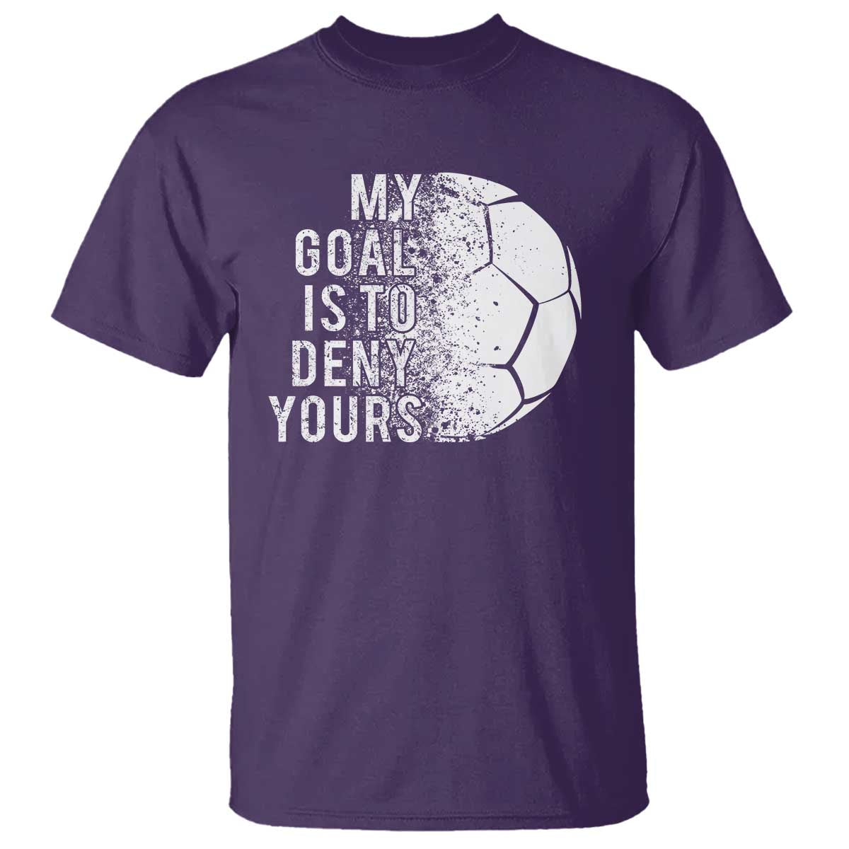 Soccer Goalkeeper T Shirt My Goal Is To Deny Yours - Wonder Print Shop