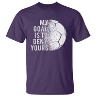Soccer Goalkeeper T Shirt My Goal Is To Deny Yours - Wonder Print Shop