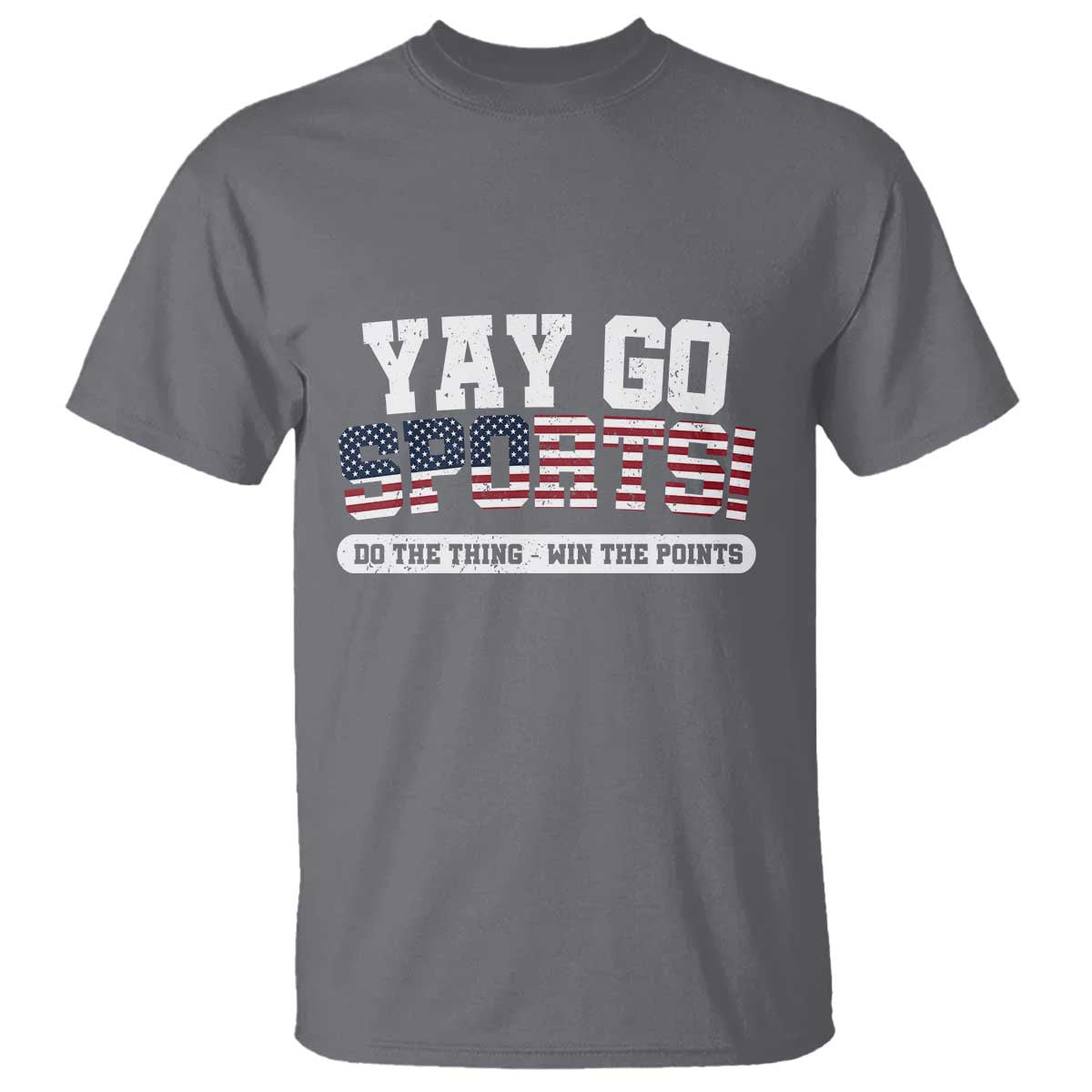 Funny U.S. Sport Support T Shirt Yay Go Sports Do The Thing Win The Points - Wonder Print Shop