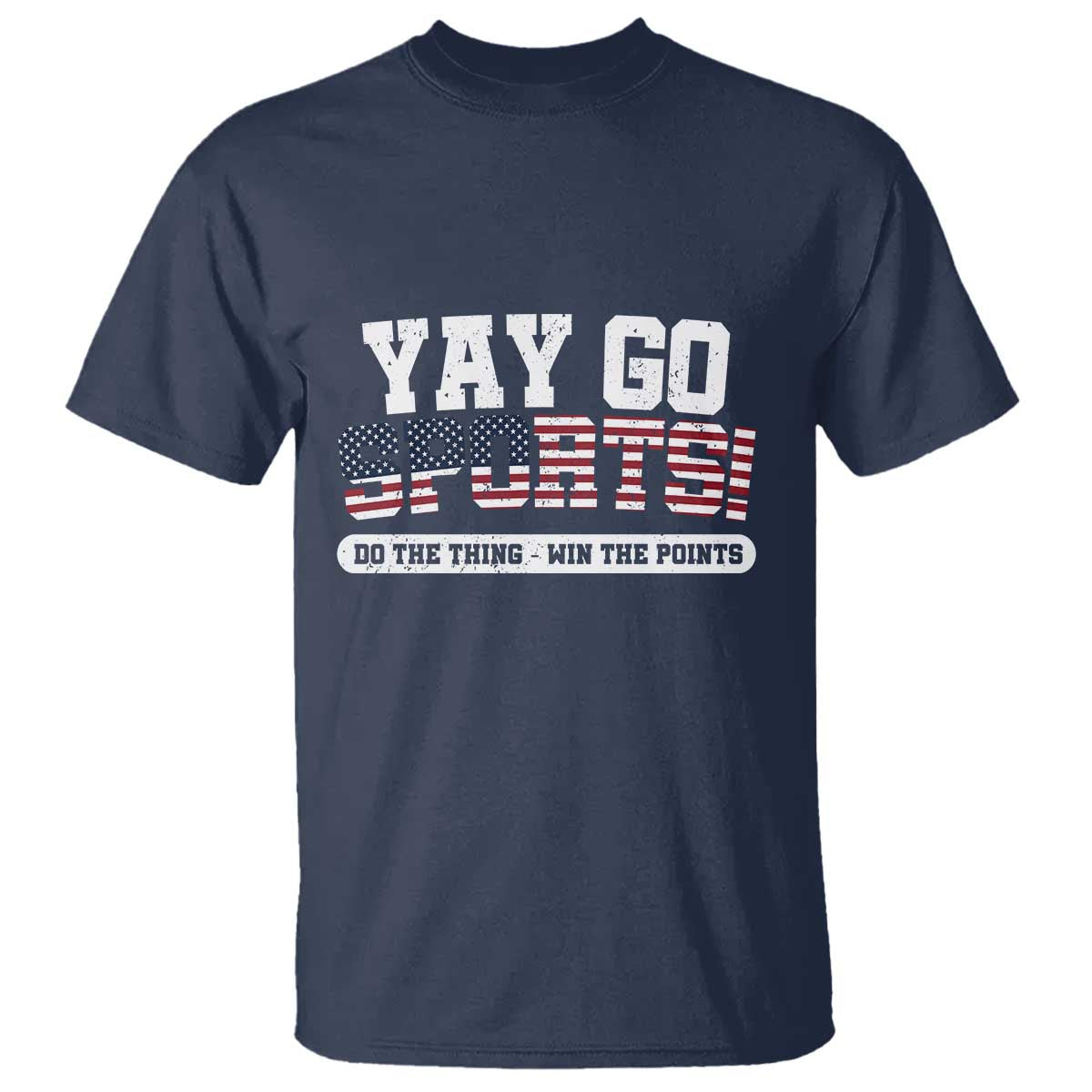 Funny U.S. Sport Support T Shirt Yay Go Sports Do The Thing Win The Points - Wonder Print Shop