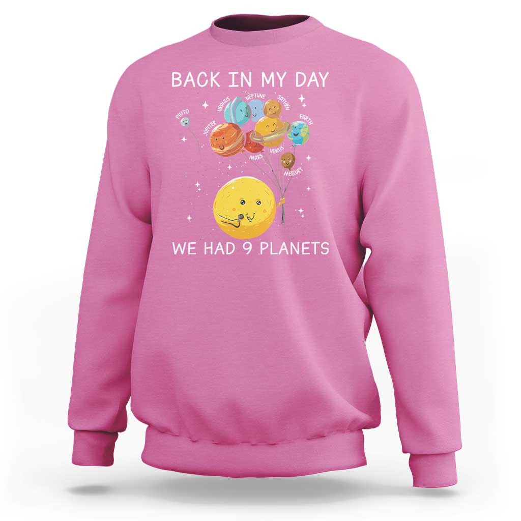 Outer Space Pluto Astronomy Sweatshirt Back In My Day We Had Nine Planets - Wonder Print Shop
