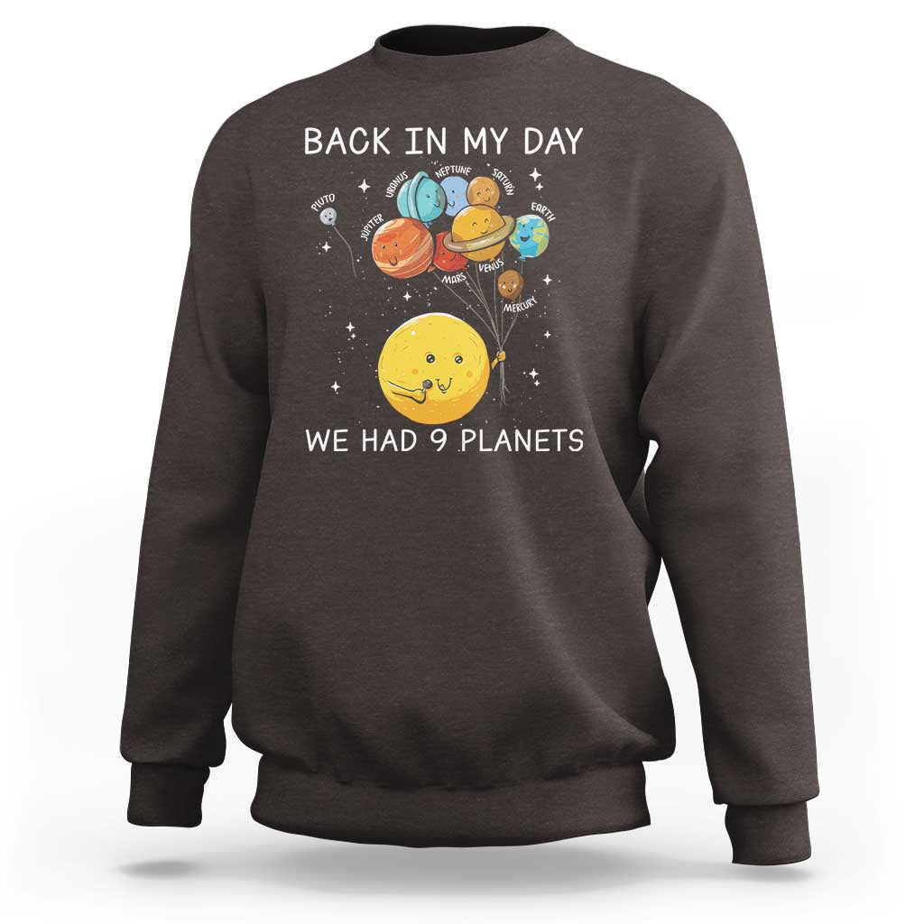 Outer Space Pluto Astronomy Sweatshirt Back In My Day We Had Nine Planets - Wonder Print Shop