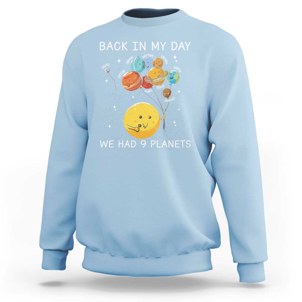 Outer Space Pluto Astronomy Sweatshirt Back In My Day We Had Nine Planets - Wonder Print Shop