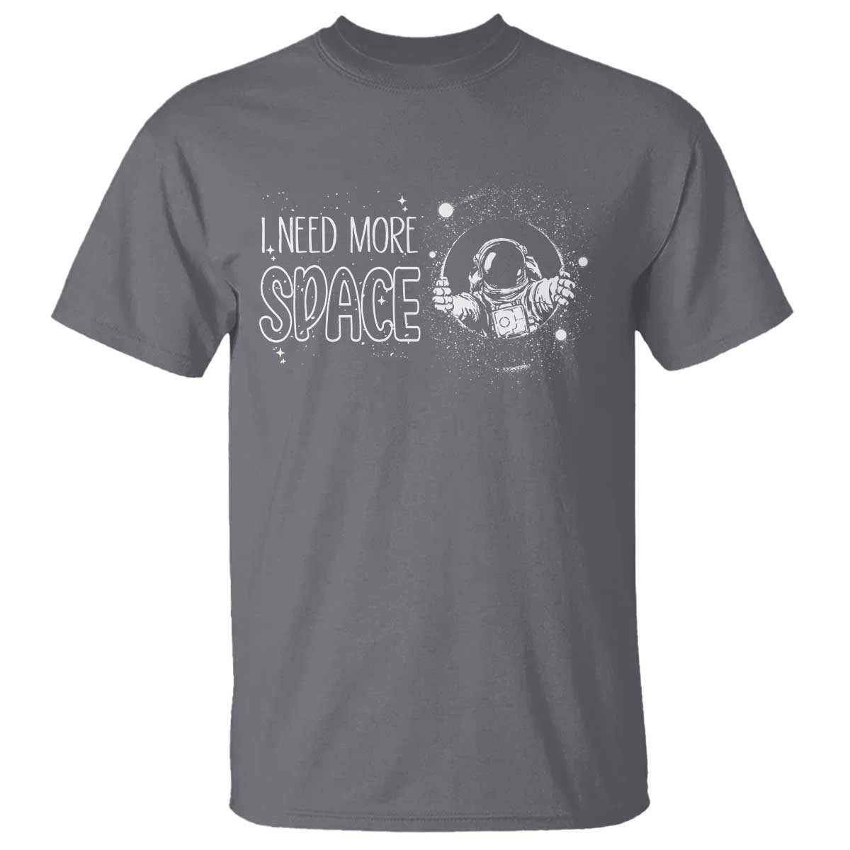Outer Space Astronaut T Shirt I Need More Space - Wonder Print Shop