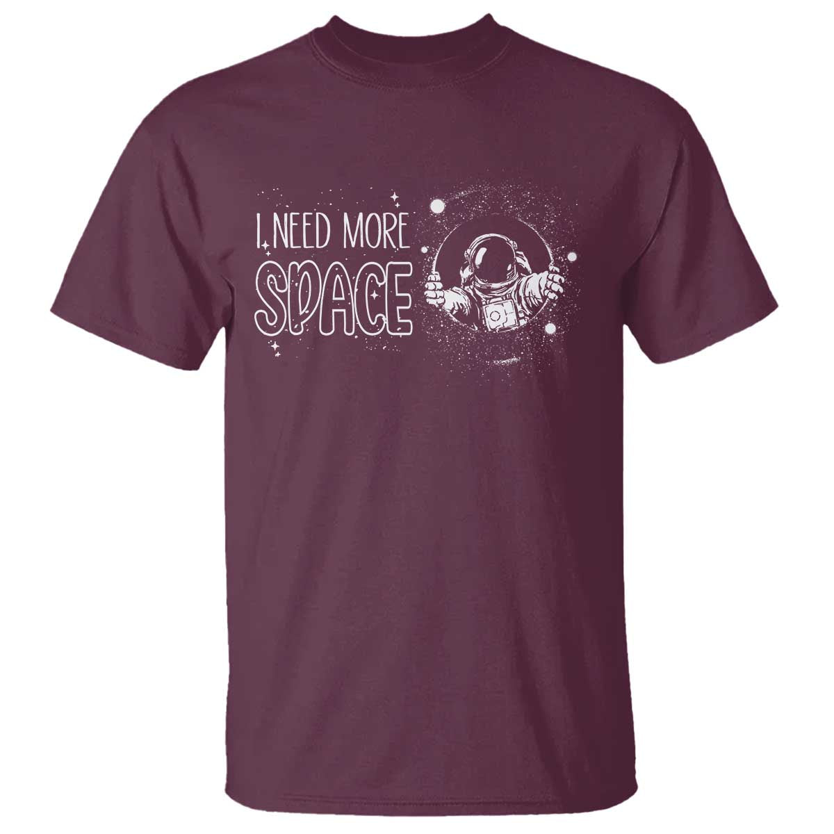 Outer Space Astronaut T Shirt I Need More Space - Wonder Print Shop