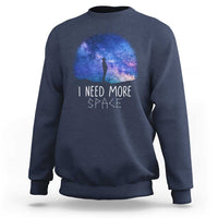 Astronomy Sweatshirt I Need More Space Galaxy Night Sky - Wonder Print Shop
