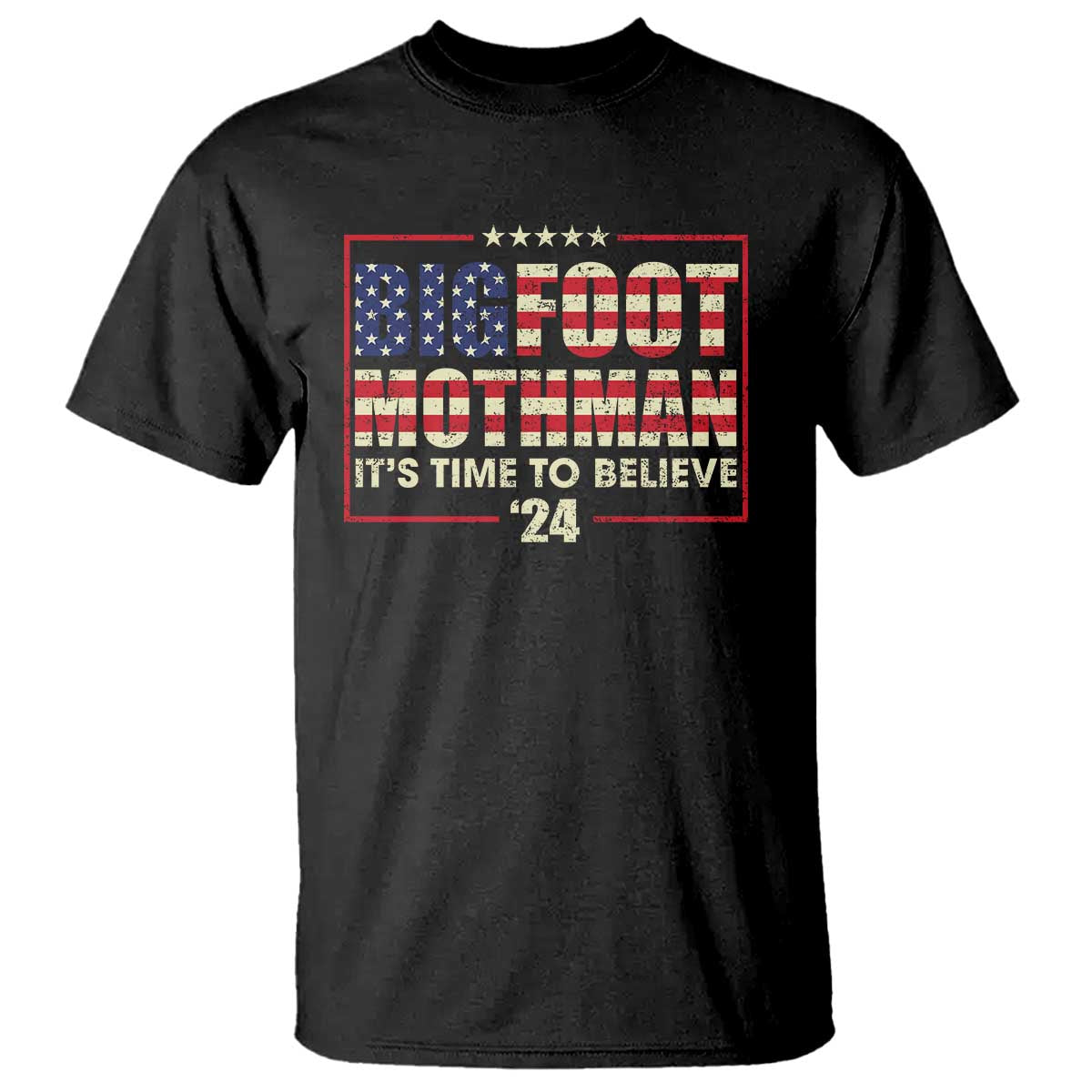 Funny President Election Bigfoot Mothman T Shirt It's Time To Believe - Wonder Print Shop