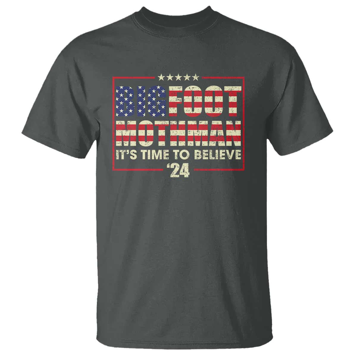 Funny President Election Bigfoot Mothman T Shirt It's Time To Believe - Wonder Print Shop