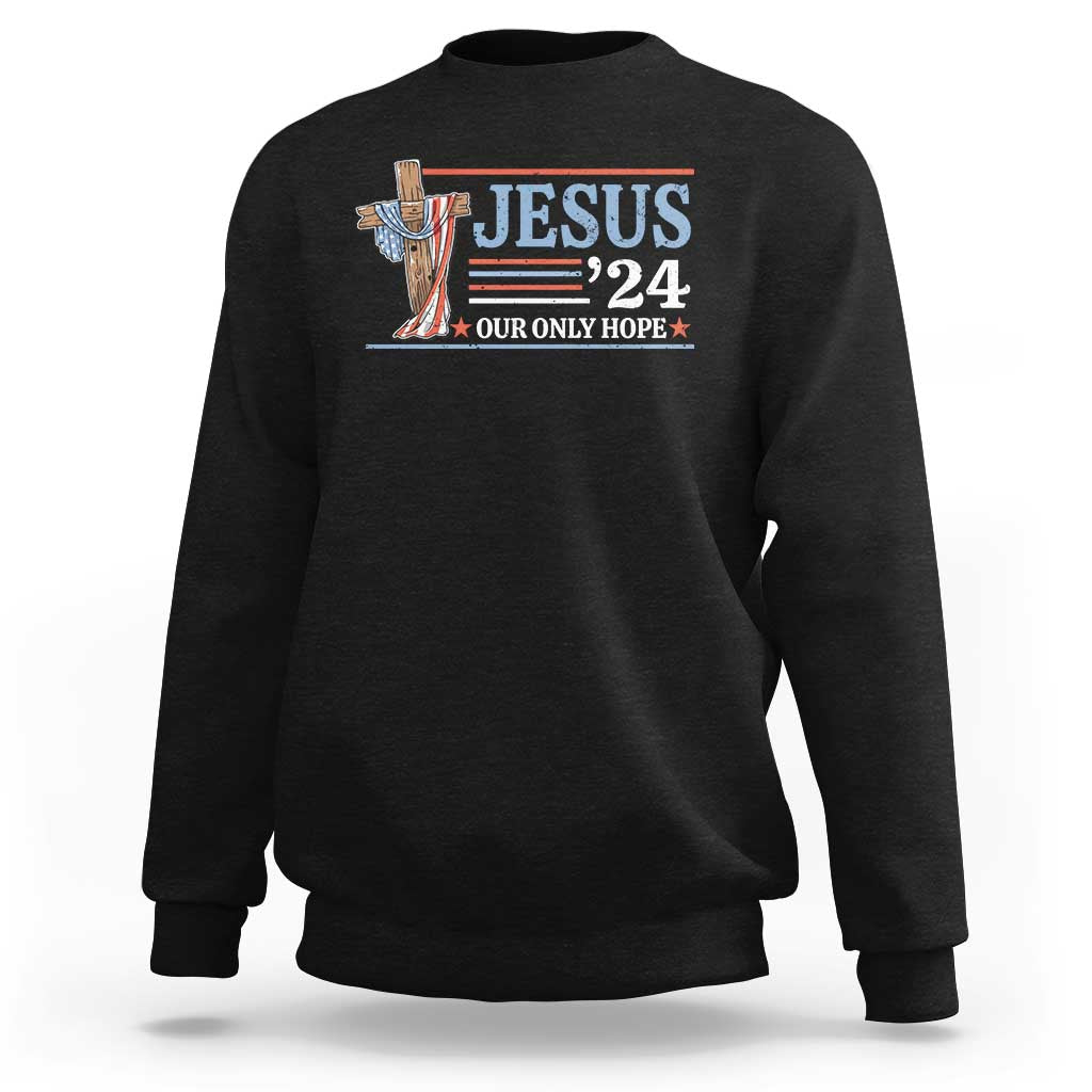 USA Election Christ Sweatshirt Jesus President 2024 Our Only Hope Christian - Wonder Print Shop