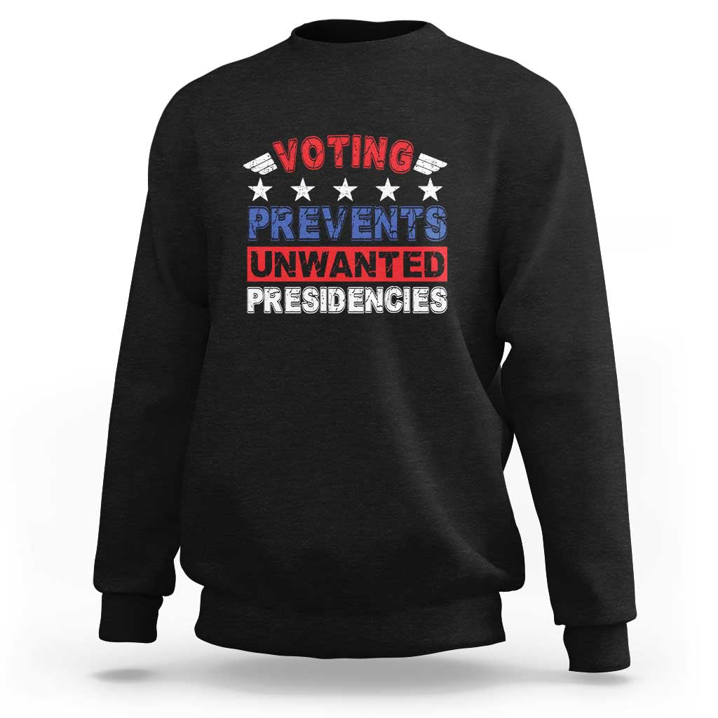 Vote 2024 Sweatshirt Voting Prevents Unwanted Presidencies - Wonder Print Shop