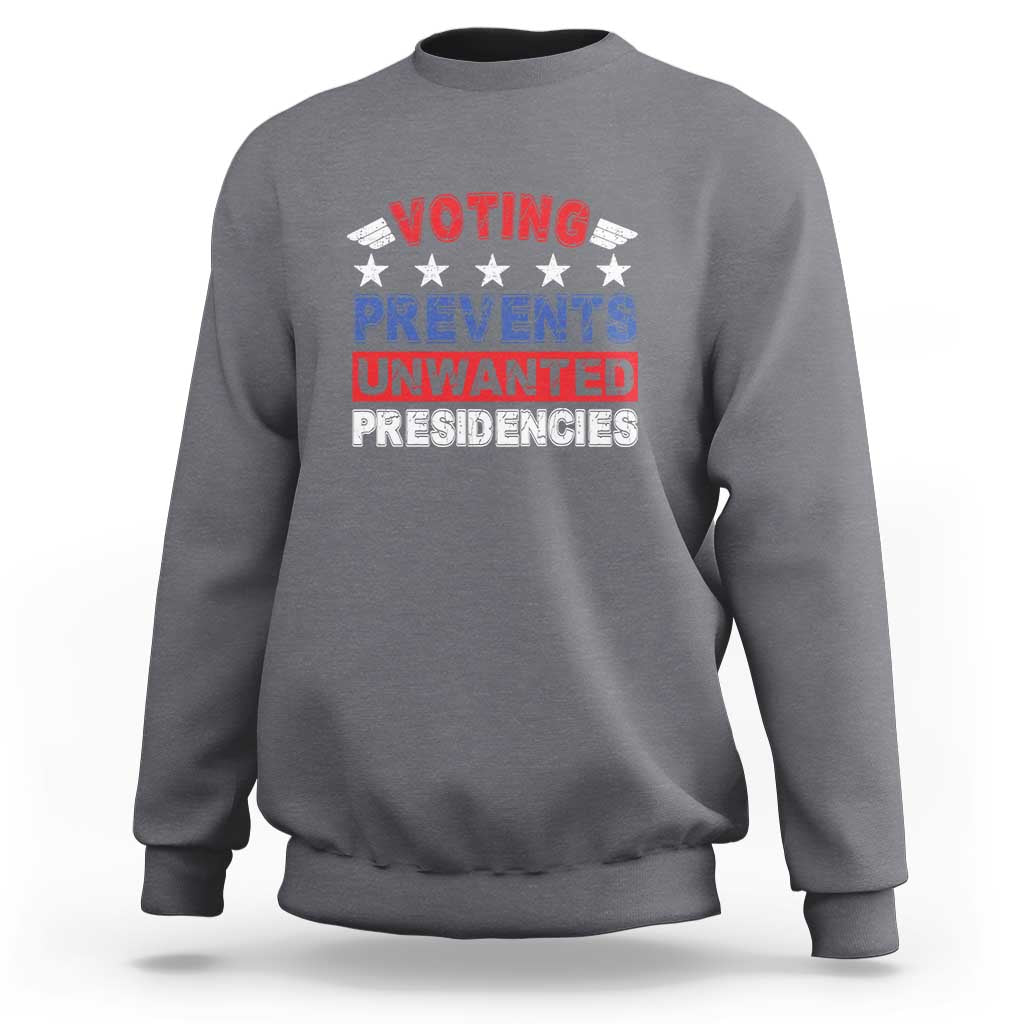 Vote 2024 Sweatshirt Voting Prevents Unwanted Presidencies - Wonder Print Shop
